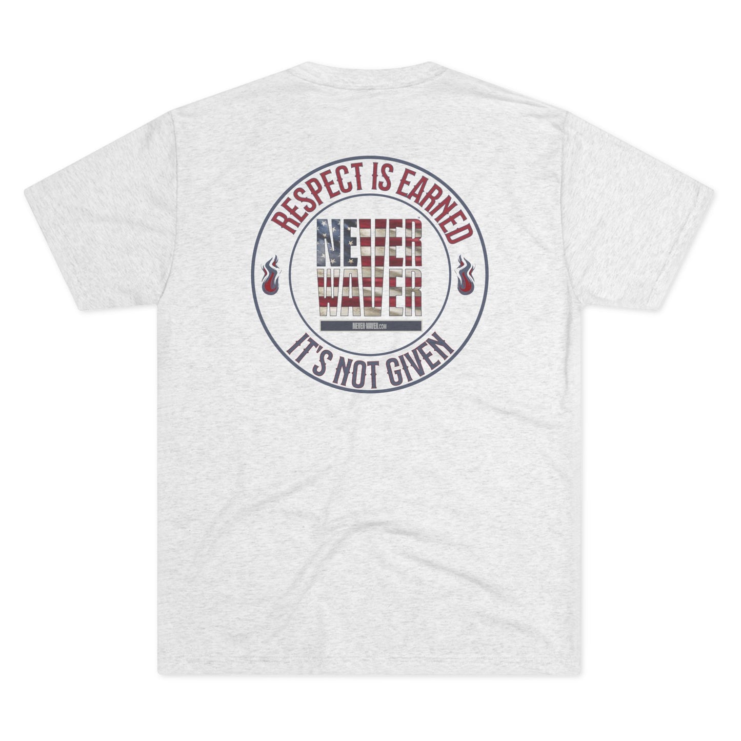 Respect Is Earned Never Waver It's Not Given Unisex Tri-Blend Crew Tee