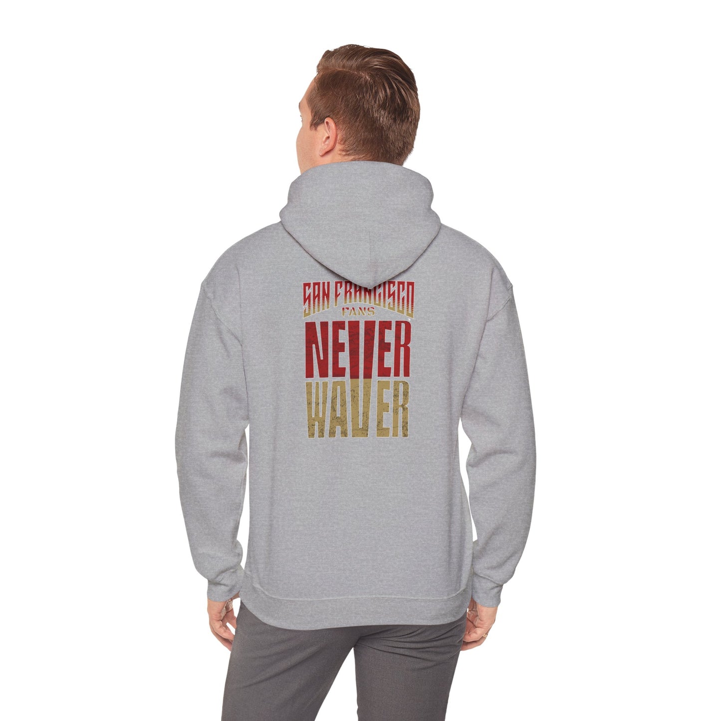 San Francisco Fans Never Waver Unisex Hoodie - Sweatshirt