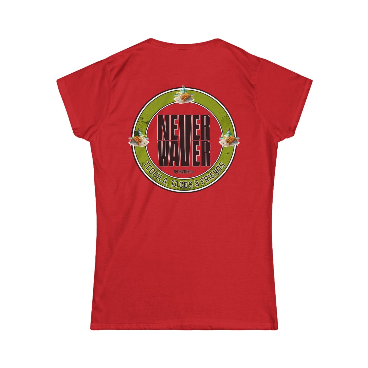 Never Waver Tequila, Tacos, And Friends Women's Soft Style Tee