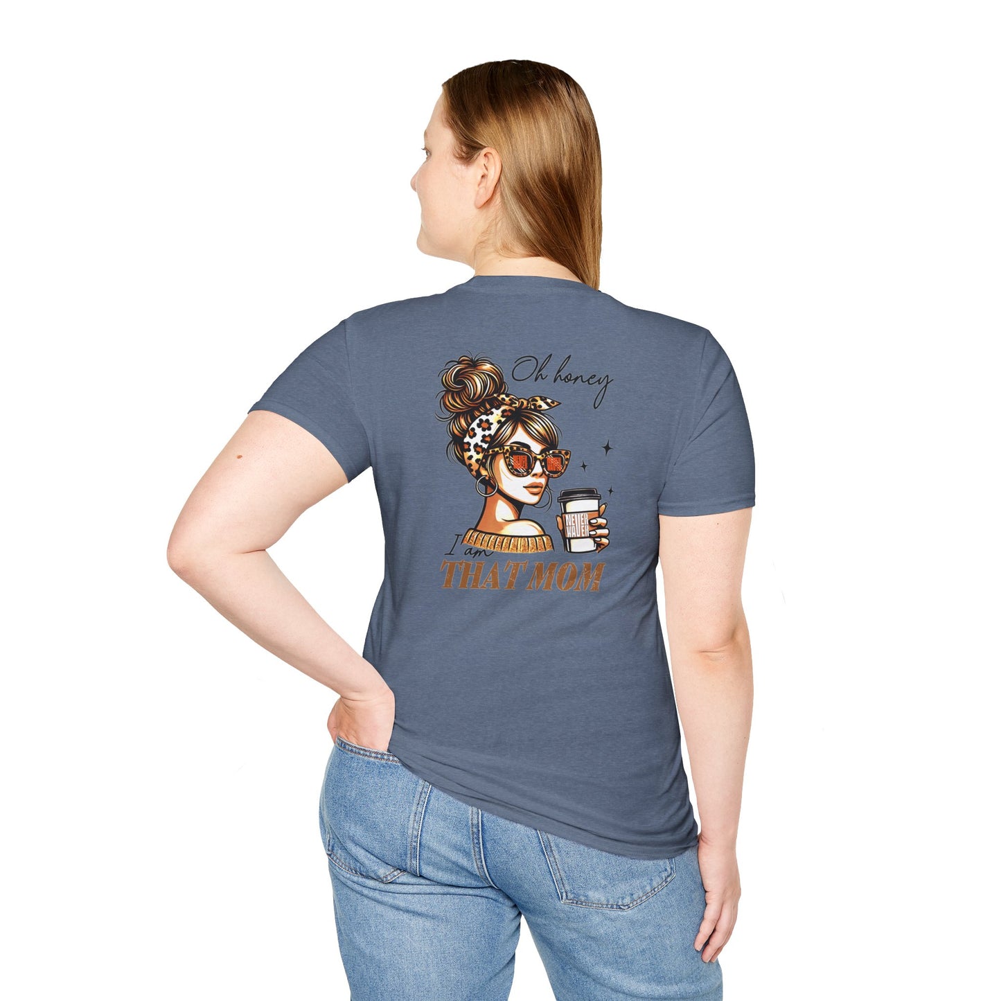Never Waver Oh Honey I am that Mom Unisex Softstyle T-Shirt