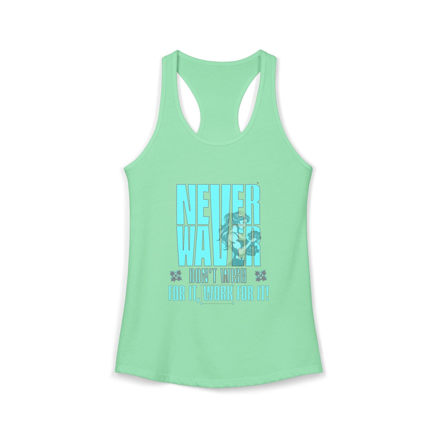 Never Waver Don't Wish For It work For It Women's Ideal Racerback Tank