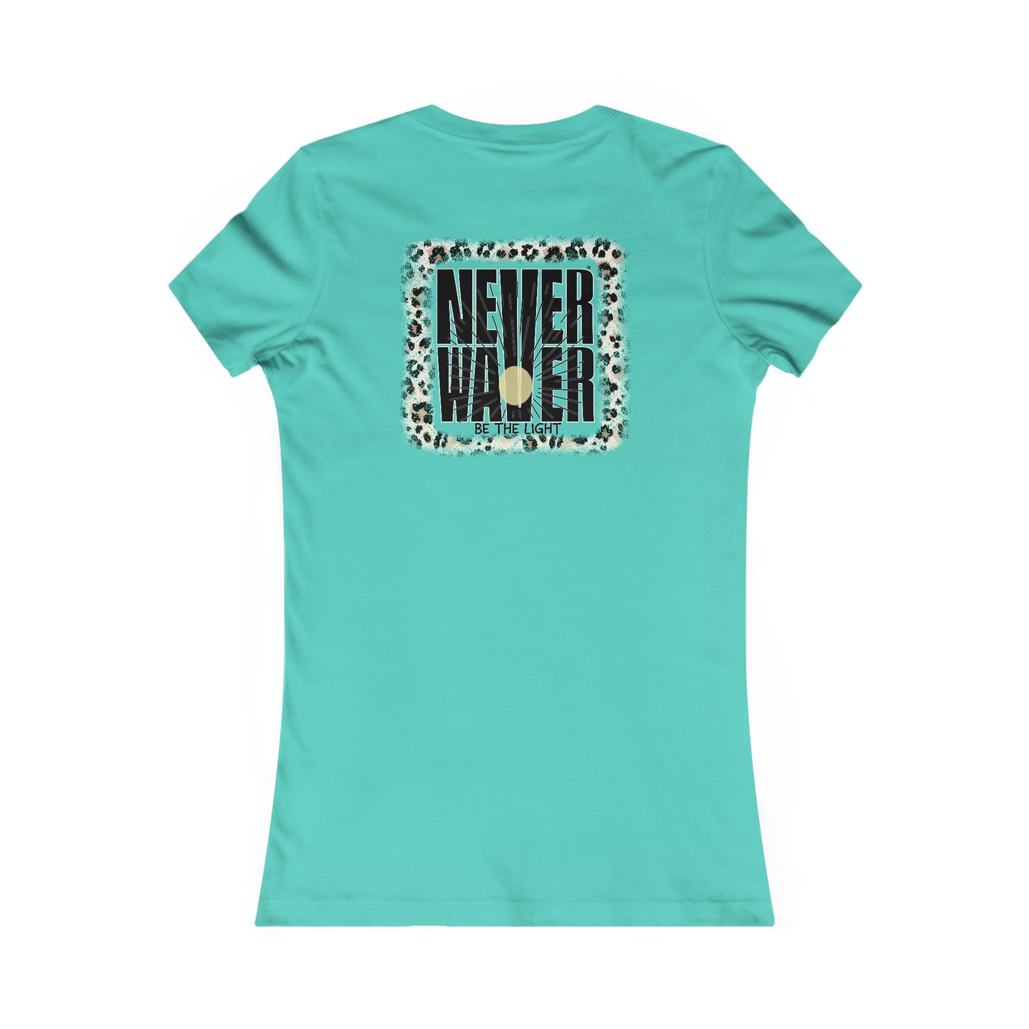 NEVER WAVER Be The Light Women's Favorite Tee