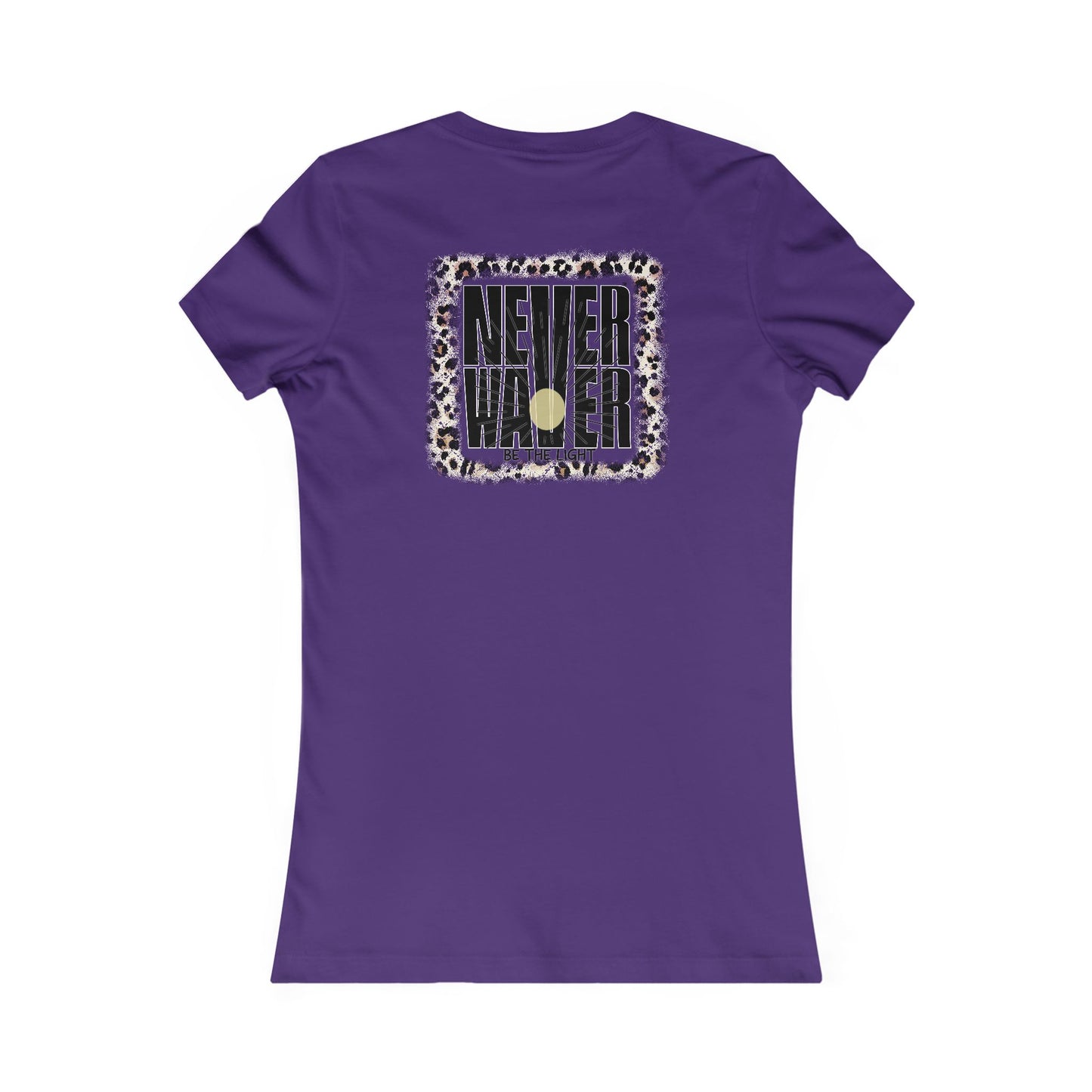 NEVER WAVER Be The Light Women's Favorite Tee