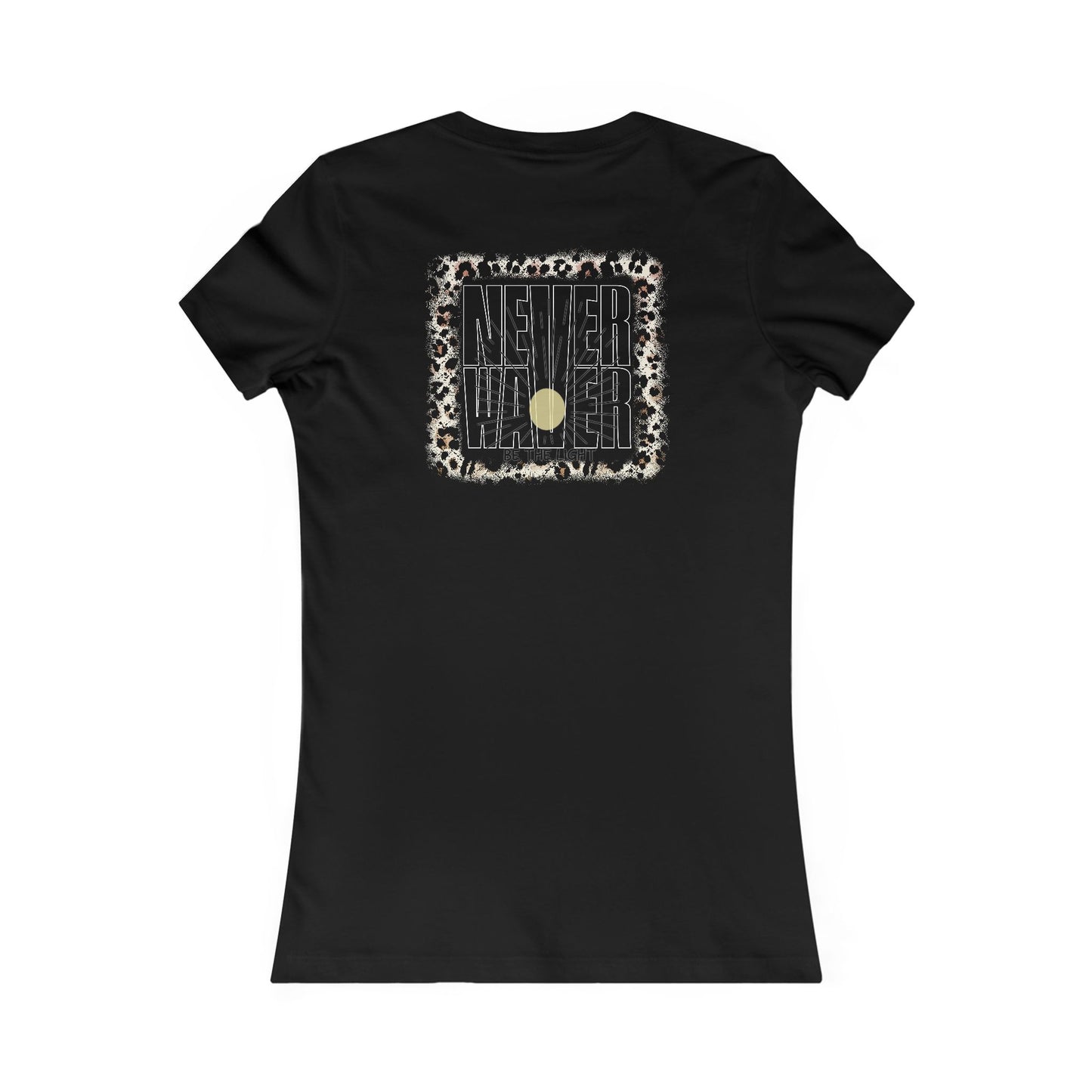 NEVER WAVER Be The Light Women's Favorite Tee