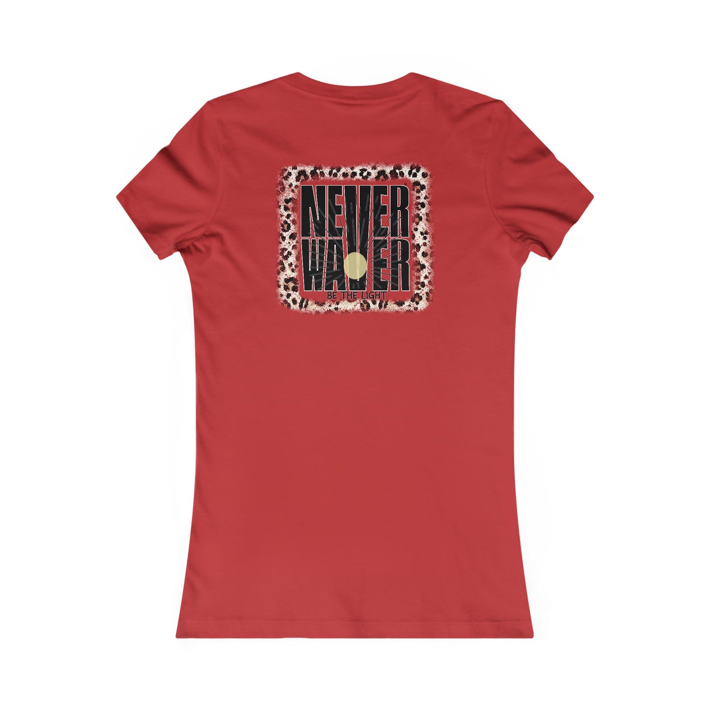 NEVER WAVER Be The Light Women's Favorite Tee