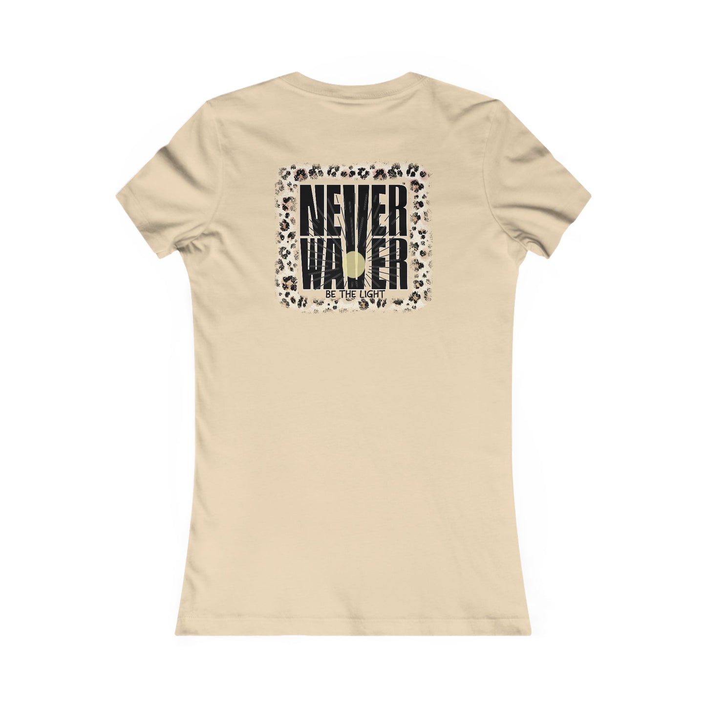 NEVER WAVER Be The Light Women's Favorite Tee
