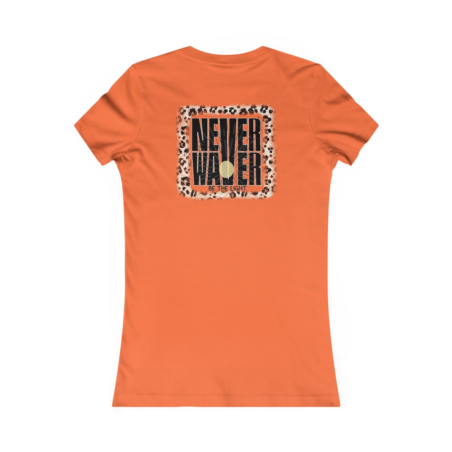 NEVER WAVER Be The Light Women's Favorite Tee