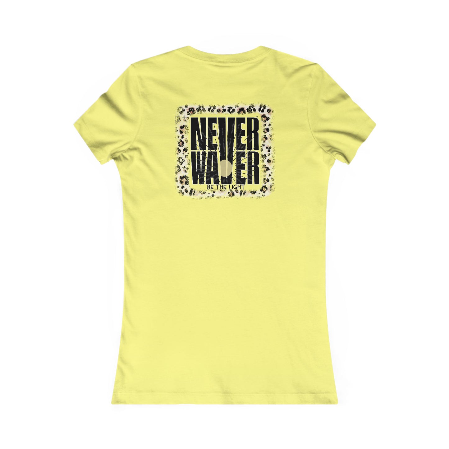 NEVER WAVER Be The Light Women's Favorite Tee