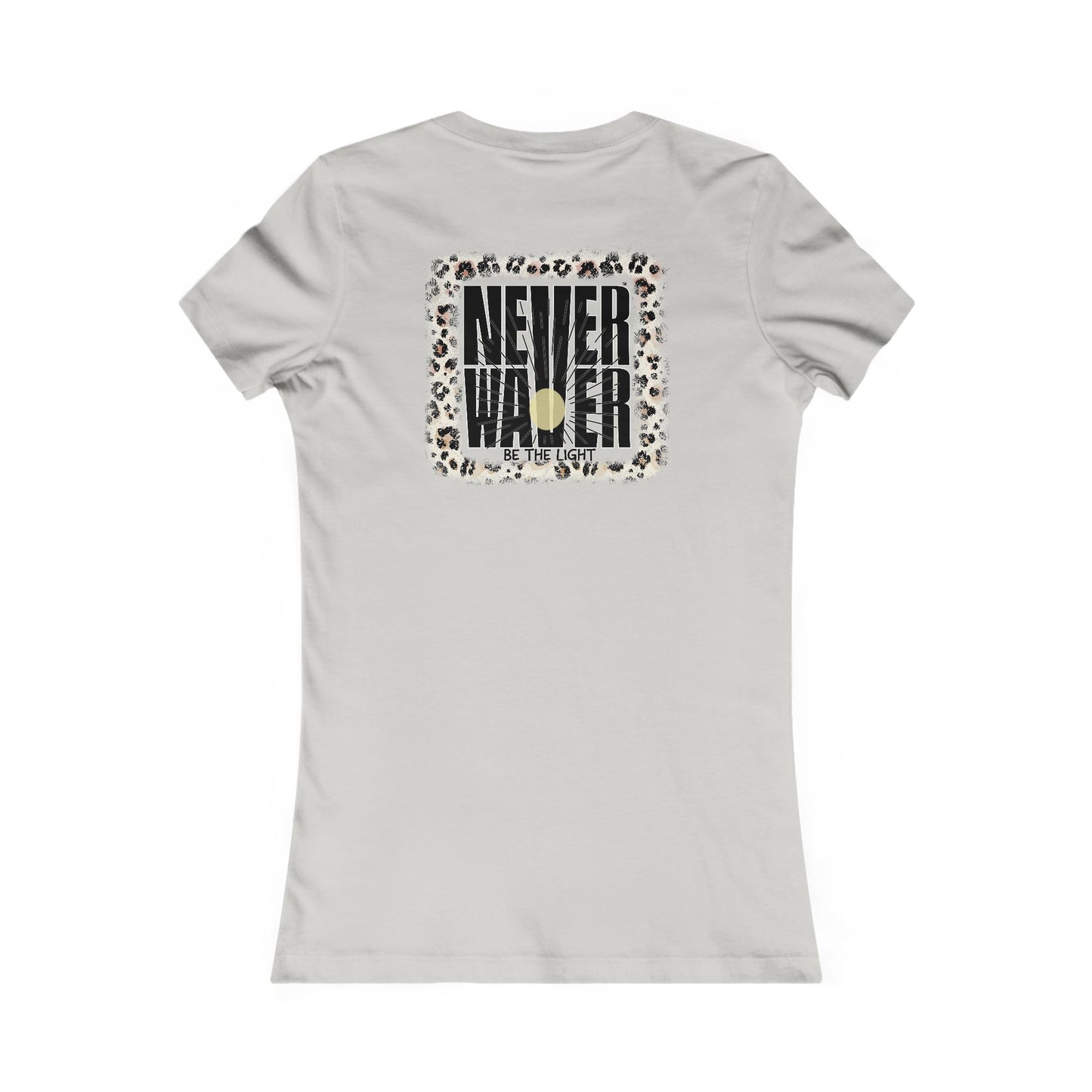 NEVER WAVER Be The Light Women's Favorite Tee