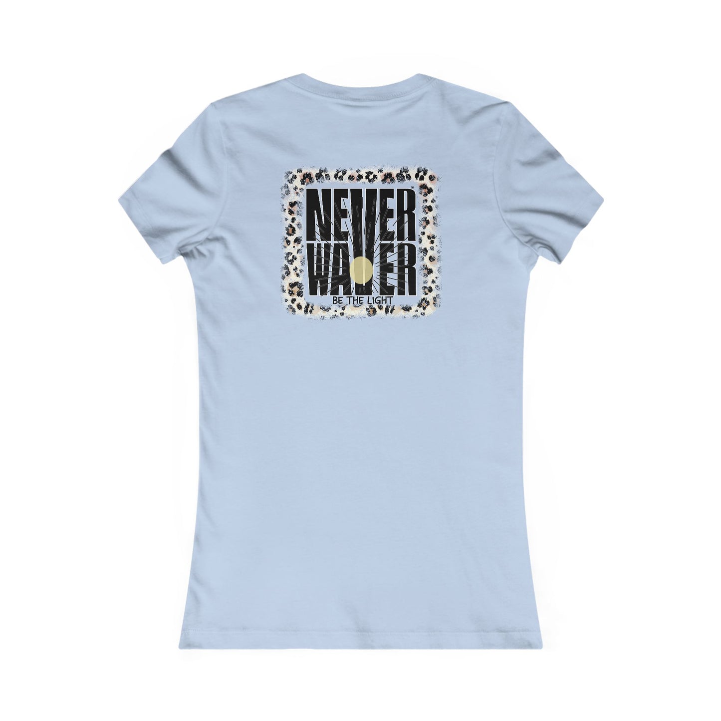 NEVER WAVER Be The Light Women's Favorite Tee