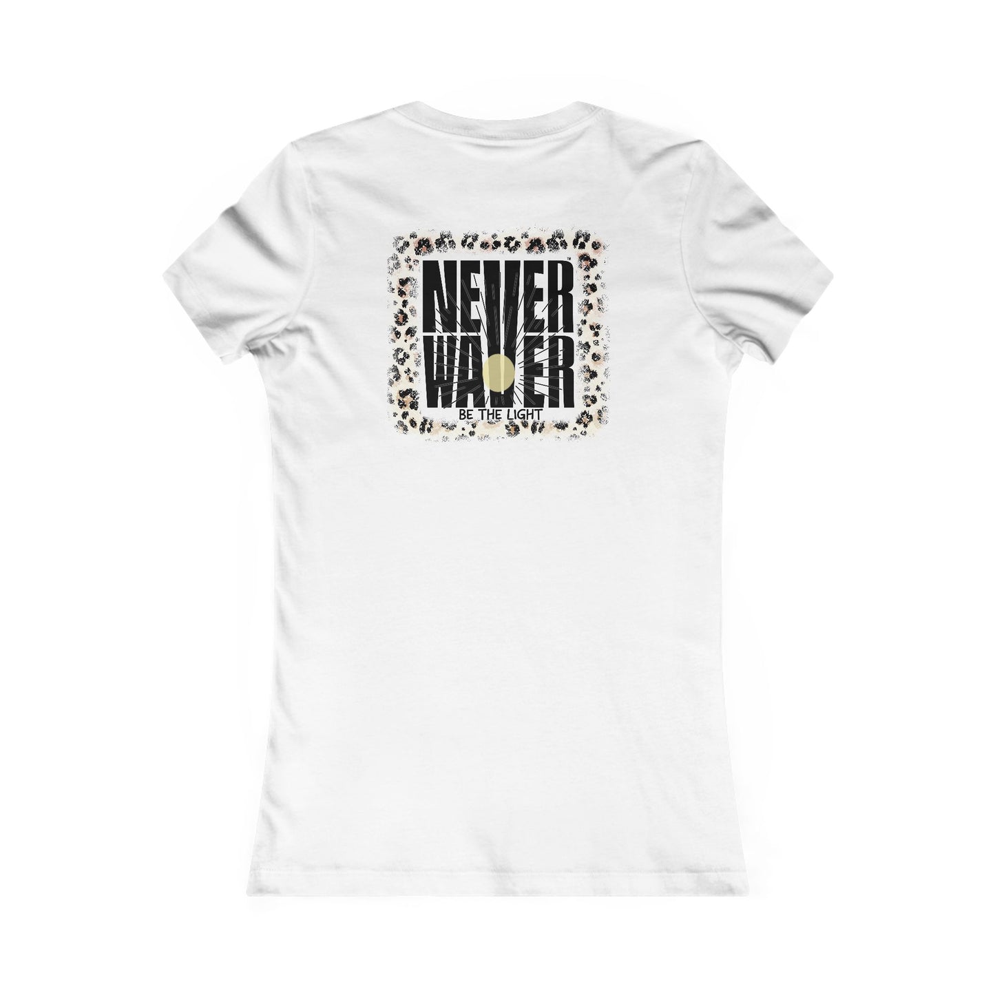 NEVER WAVER Be The Light Women's Favorite Tee