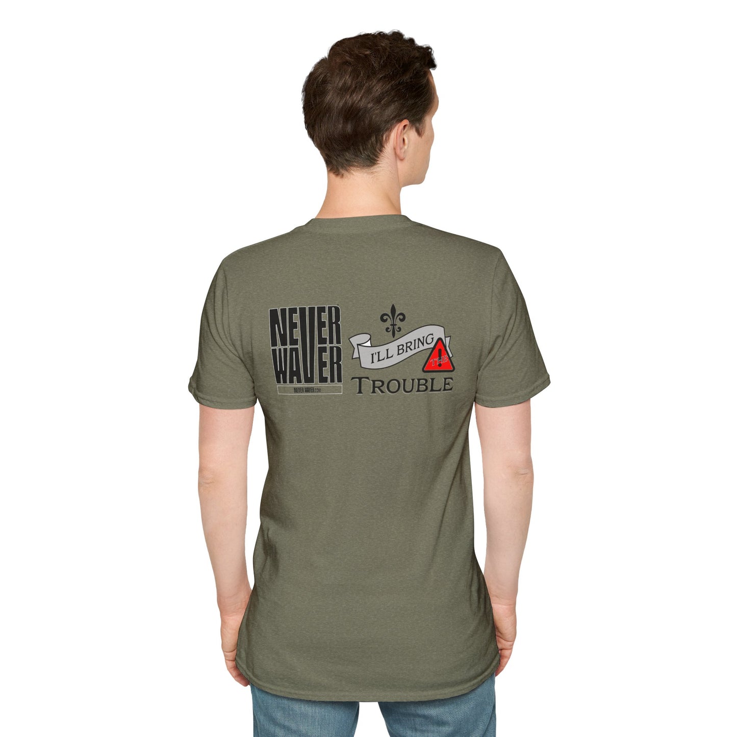 Never Waver I'll Bring The Trouble Unisex Softstyle T-Shirt