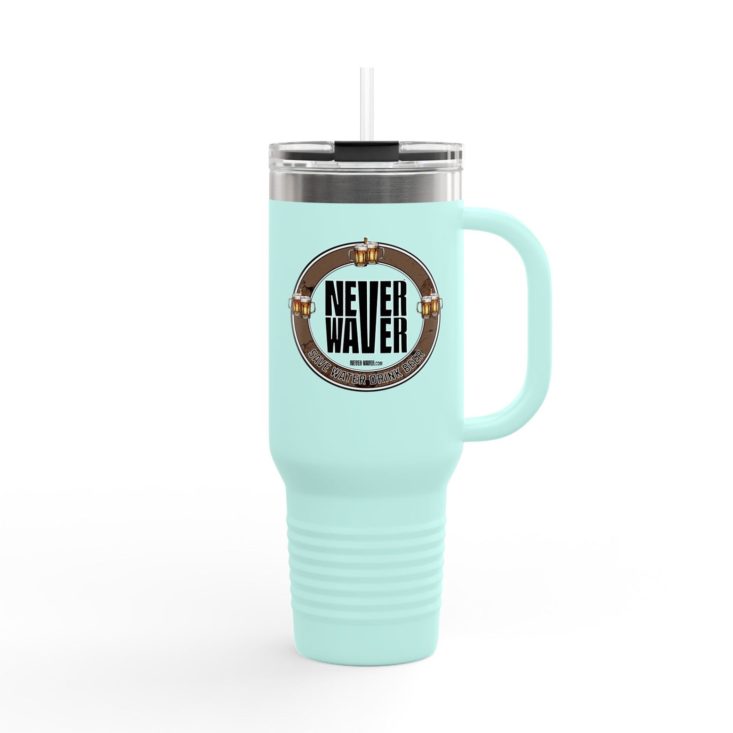 Never Waver Save Water Drink Beer Insulated 40oz Travel Mug