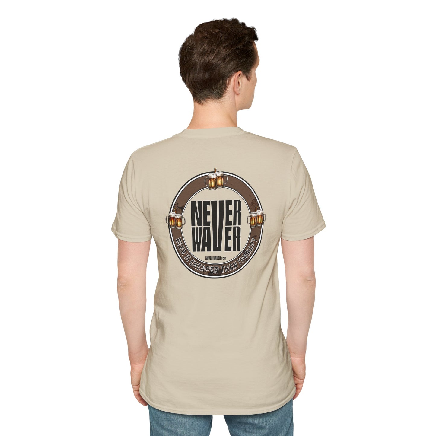 Never Waver Beer Is cheaper Than Therapy  Unisex Soft style T-Shirt