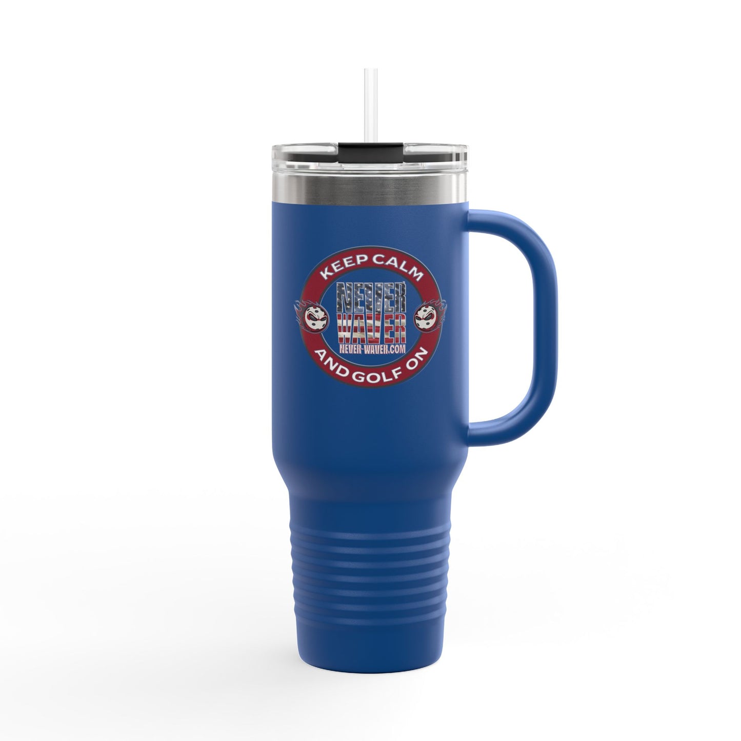 Never Waver Keep Calm and Golf On Isulated Travel Mug - 40oz Sporty Drinkware