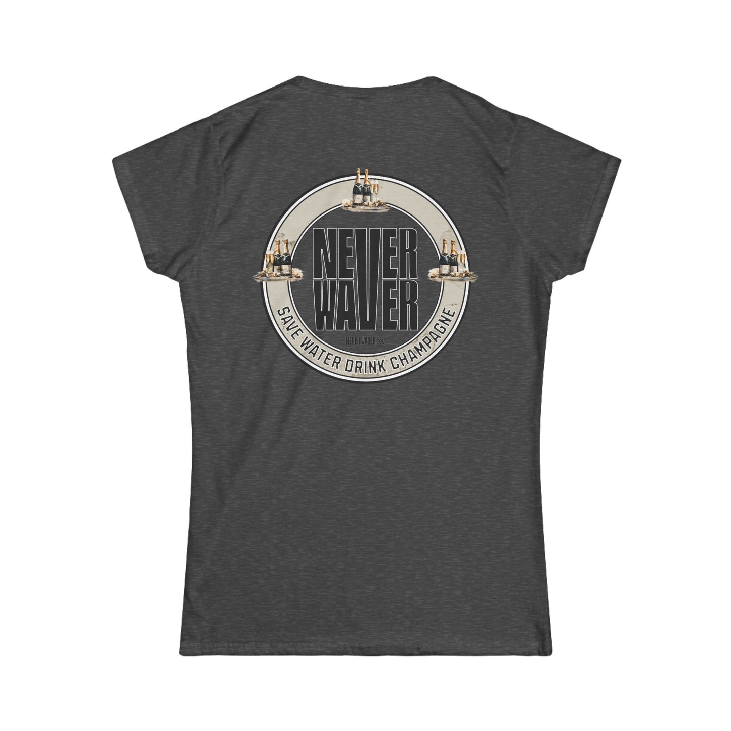 Never Waver Save Water Drink Champagne Women's Soft Style Tee