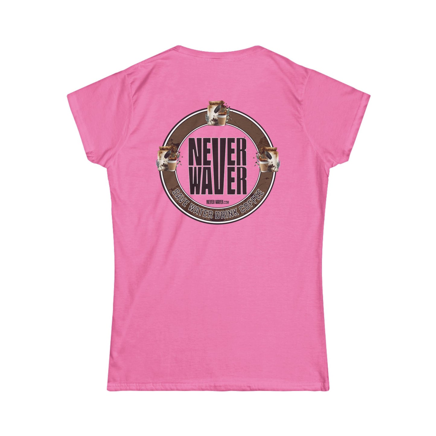 Never Waver Save Water Drink Coffee Women's Soft Style Tee