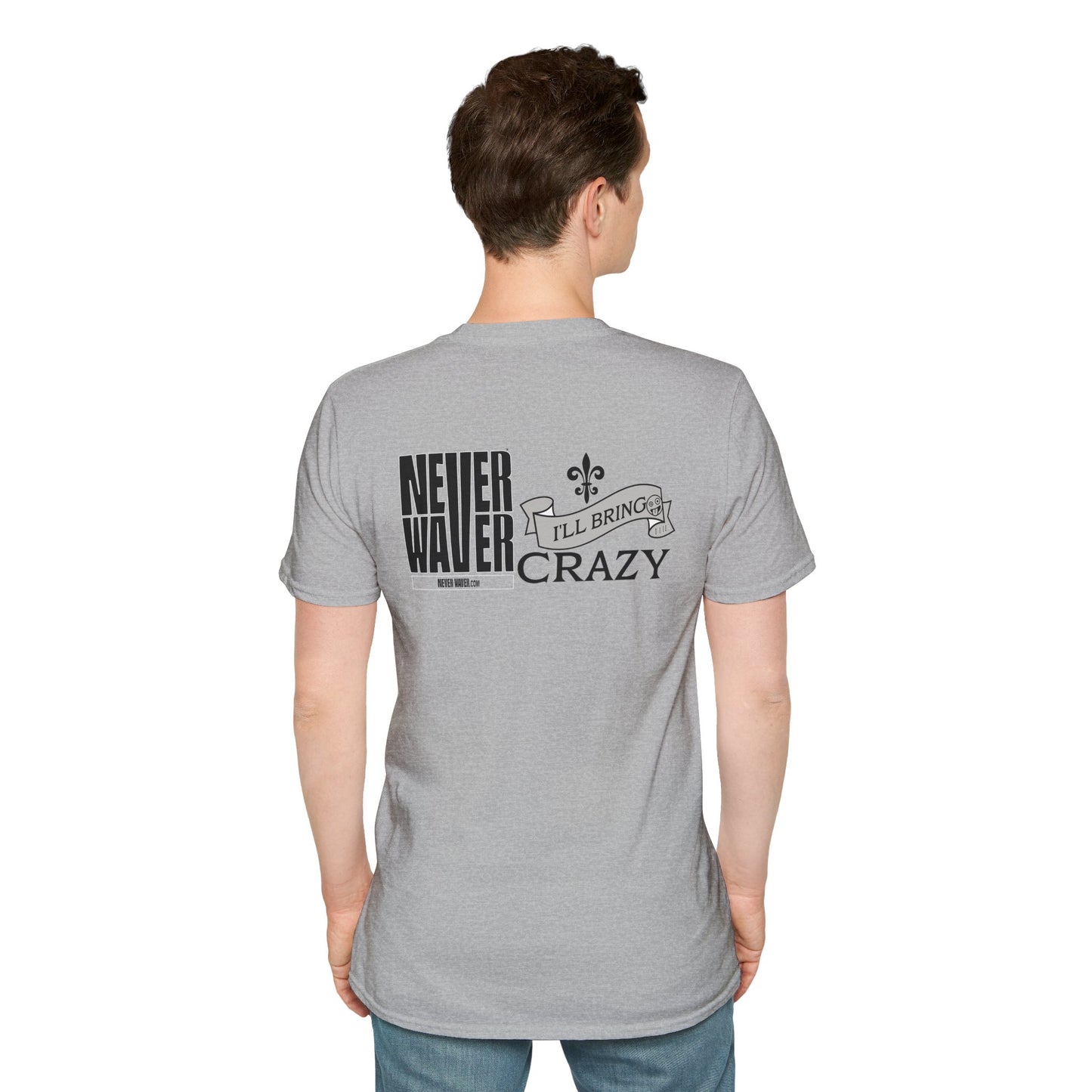Never Waver I'll Bring The Crazy Unisex Softstyle T-Shirt
