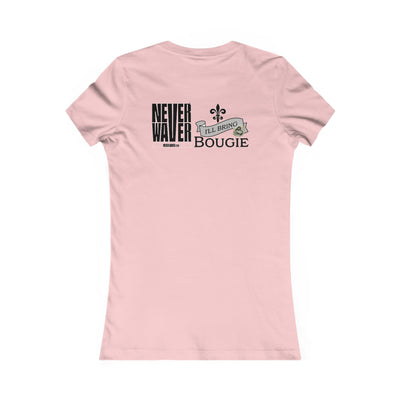Never Waver I'll Bring The Bougie Women's Favorite Tee