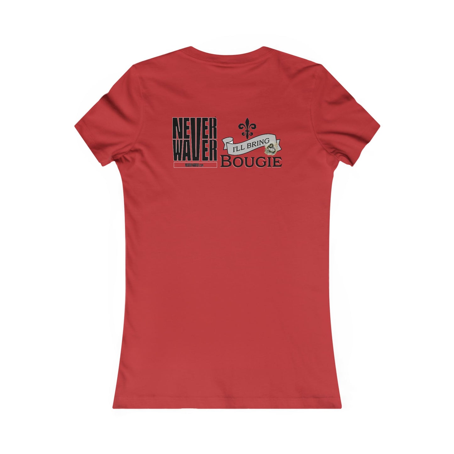 Never Waver I'll Bring The Bougie Women's Favorite Tee