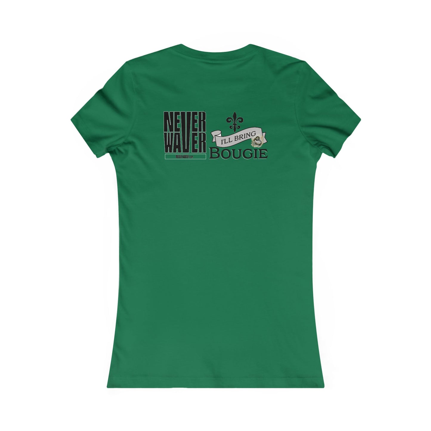 Never Waver I'll Bring The Bougie Women's Favorite Tee