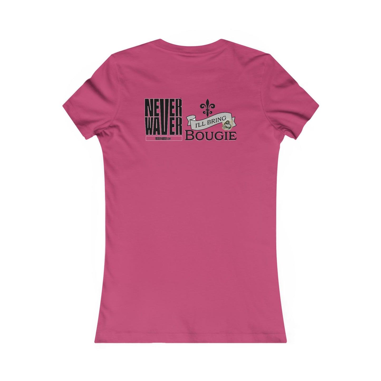 Never Waver I'll Bring The Bougie Women's Favorite Tee
