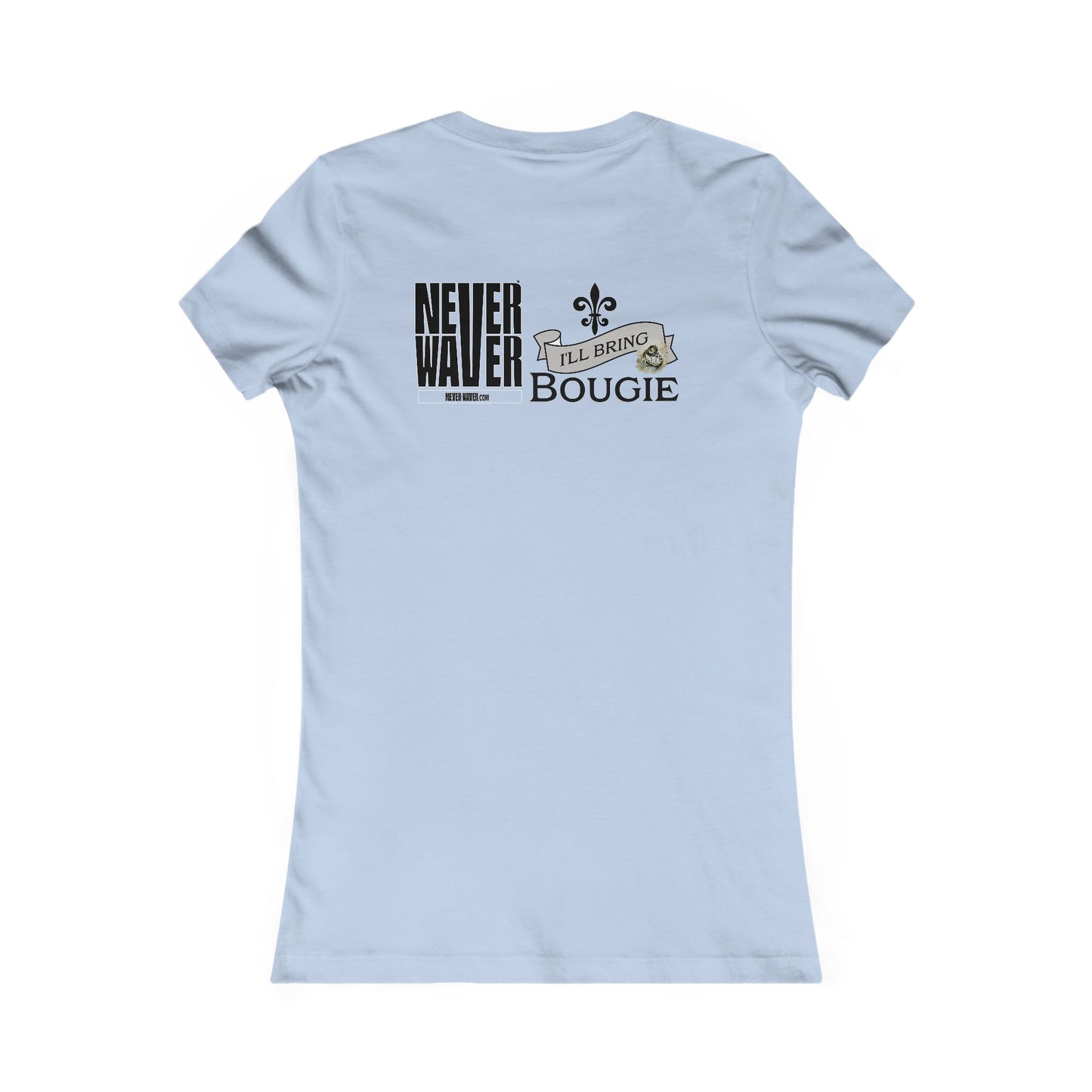 Never Waver I'll Bring The Bougie Women's Favorite Tee