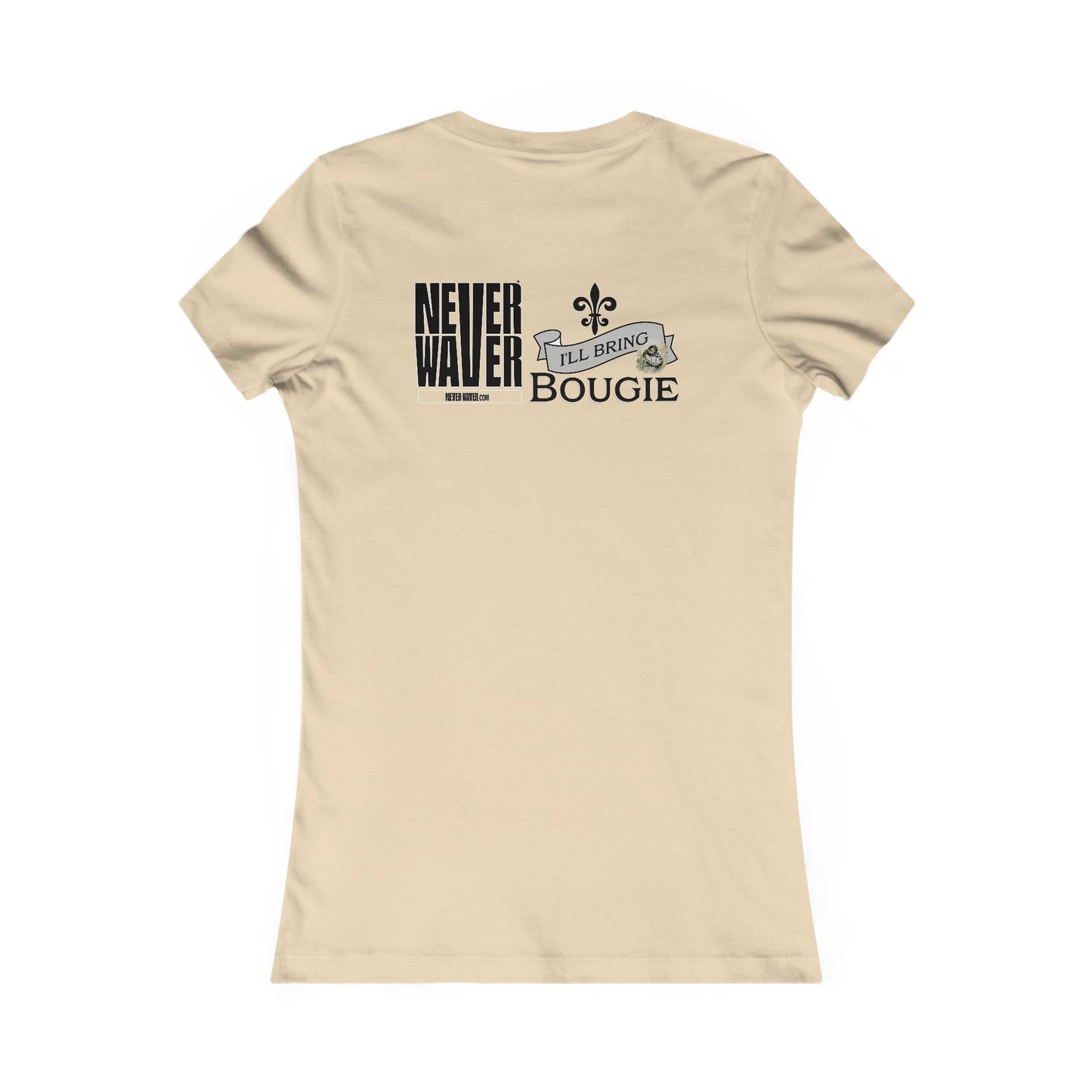 Never Waver I'll Bring The Bougie Women's Favorite Tee