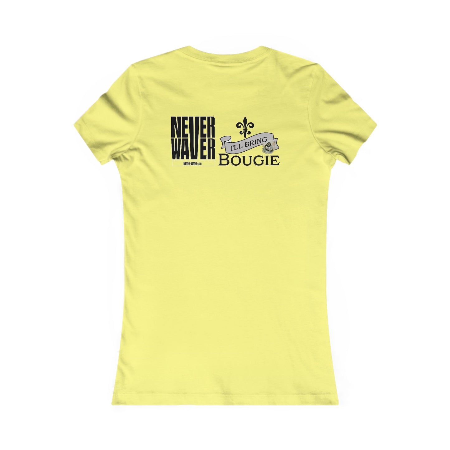 Never Waver I'll Bring The Bougie Women's Favorite Tee
