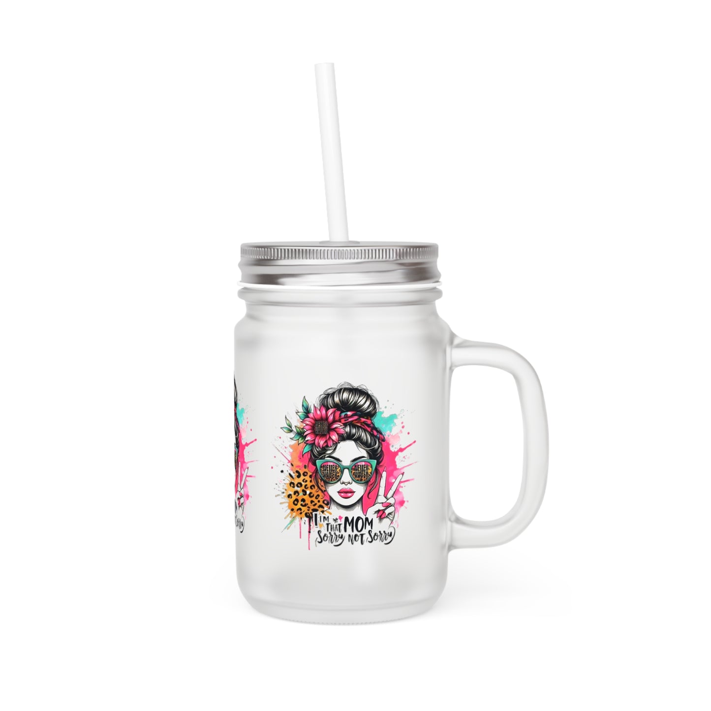 Never Waver  I'm that Mom Sorry Not Sorry Jar with Straw - Perfect Gift for Mother's Day or Independence Day