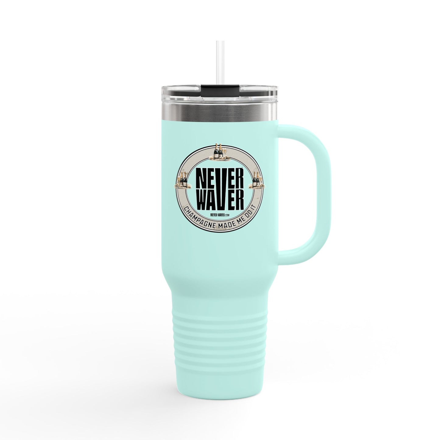 Never Waver "Champagne Made Me Do It" 40oz Insulated Travel Mug