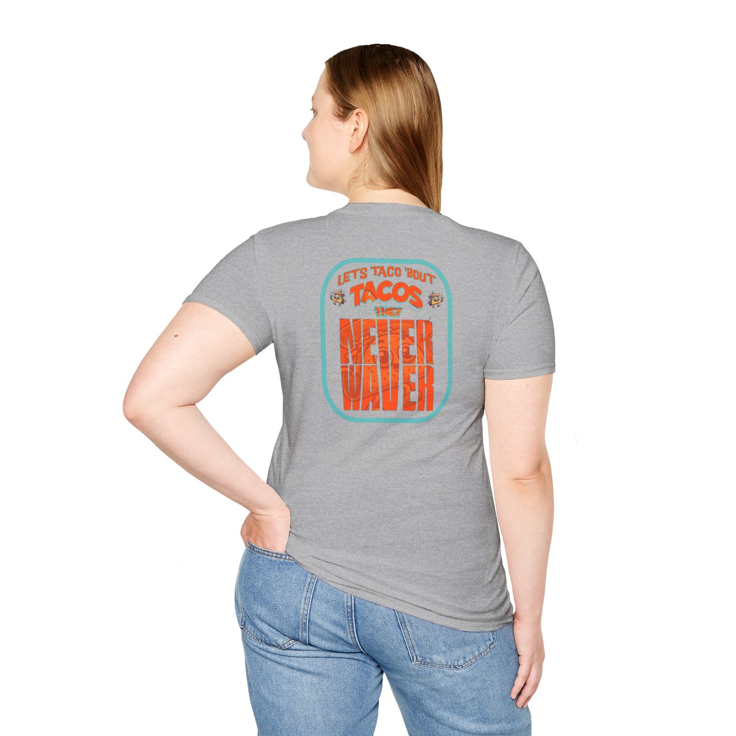 Let's Taco' Bout Tacos They Never Waver Unisex Soft style T-Shirt