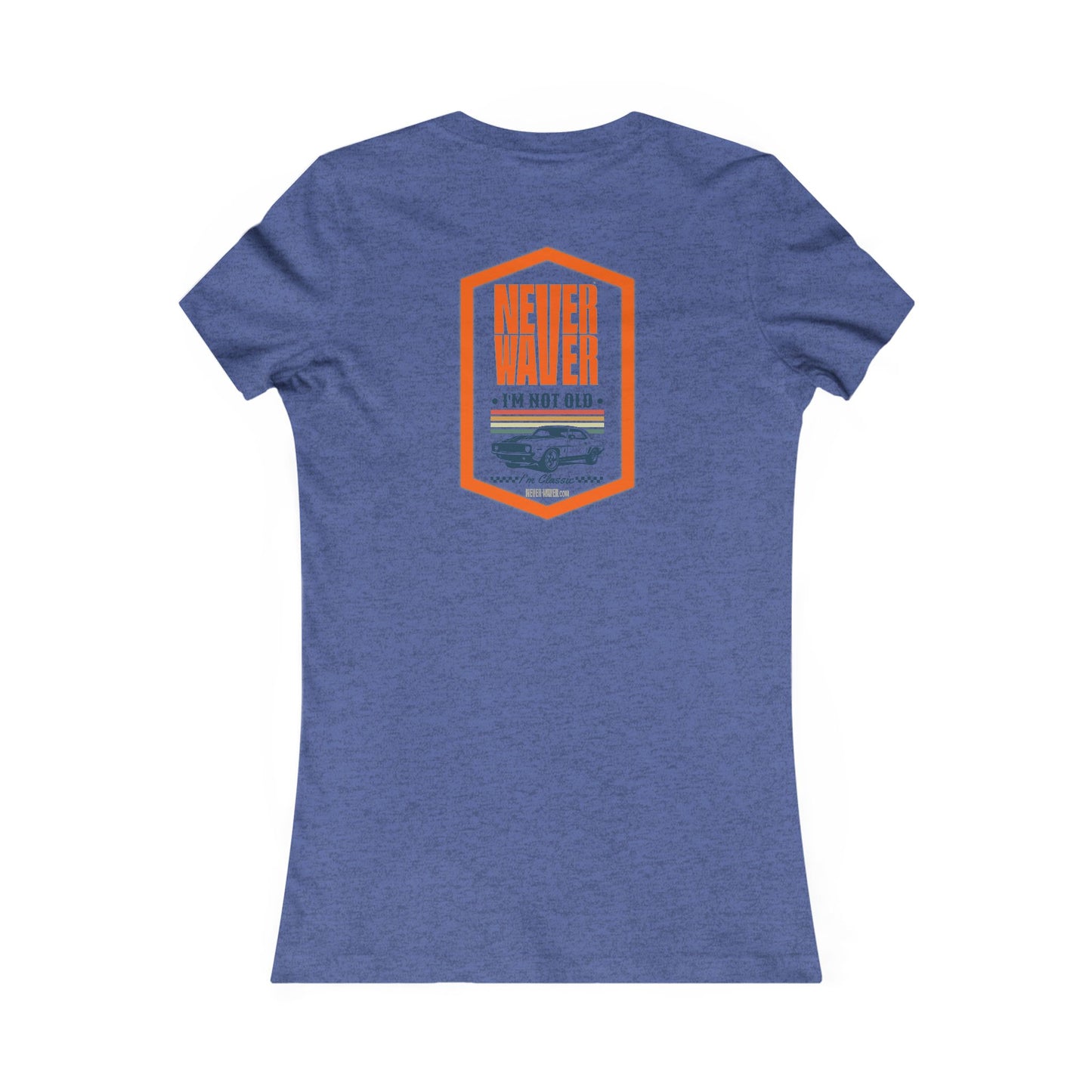 Never Waver I'm not old I'm a classic Women's Favorite Tee