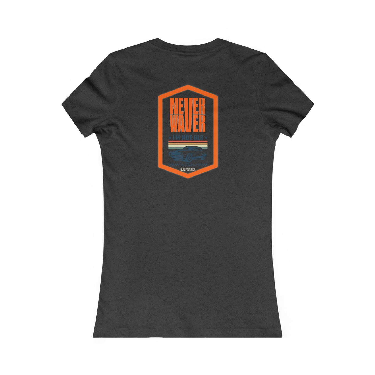Never Waver I'm not old I'm a classic Women's Favorite Tee