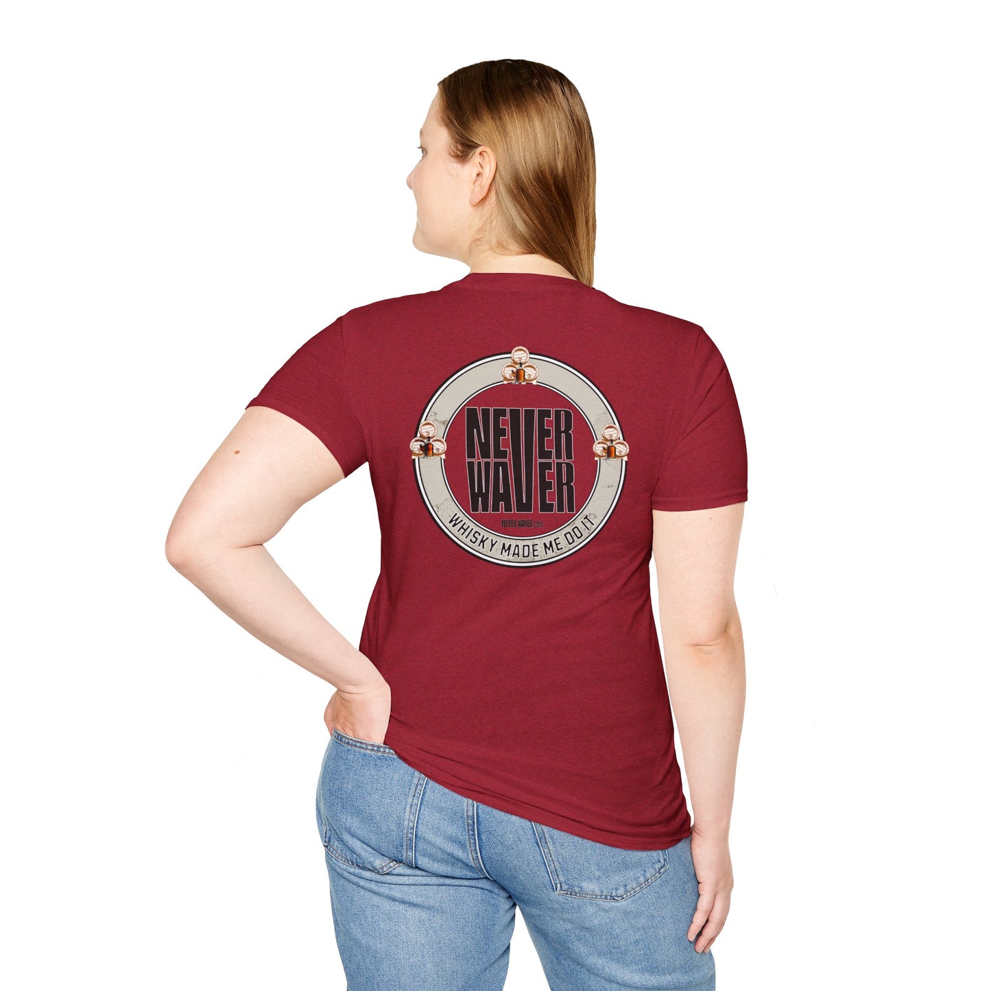 Never Waver Whisky Made Me Do It? Unisex Soft style T-Shirt