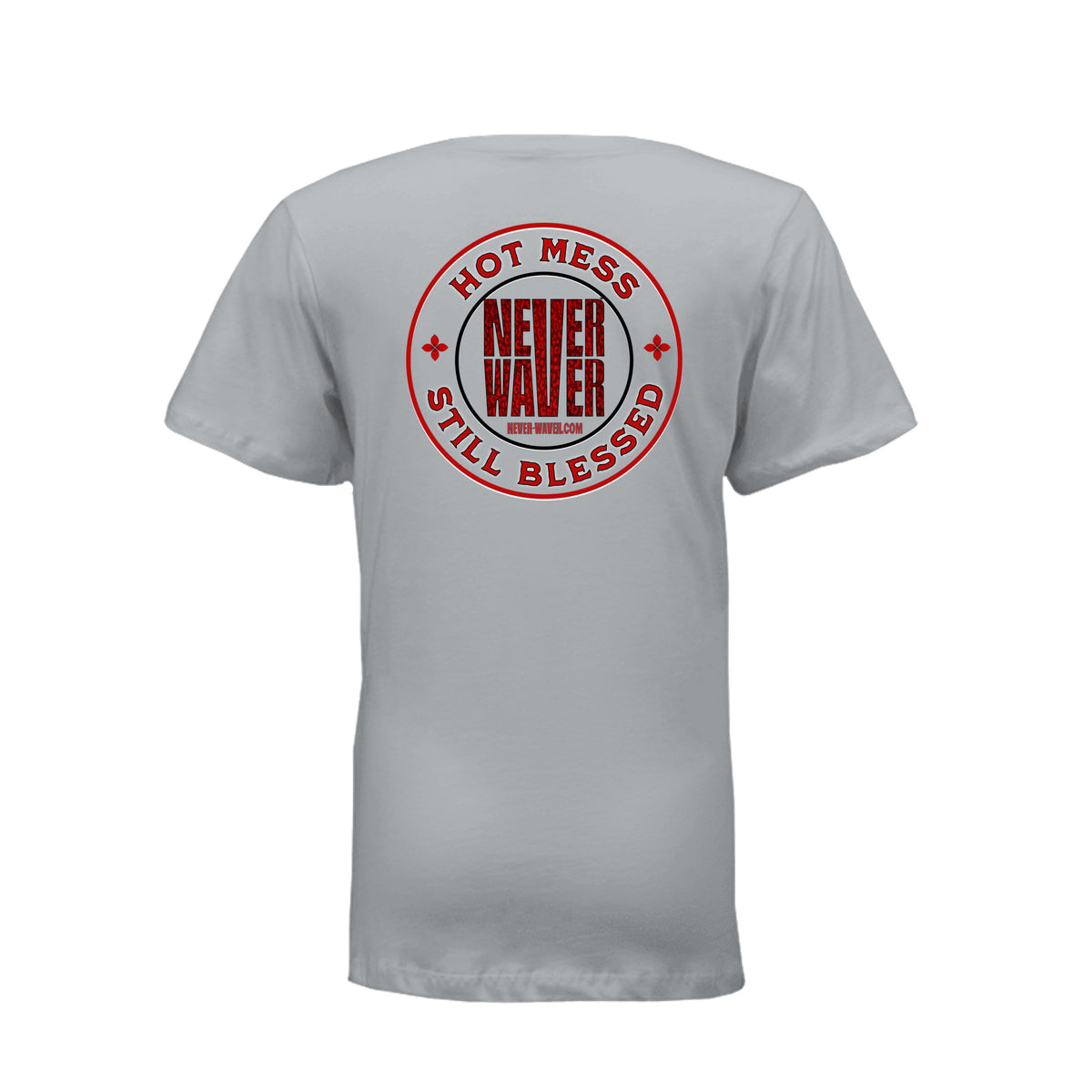 Hot Mess Never Waver Still Blessed Ladies T-Shirt by Never Waver