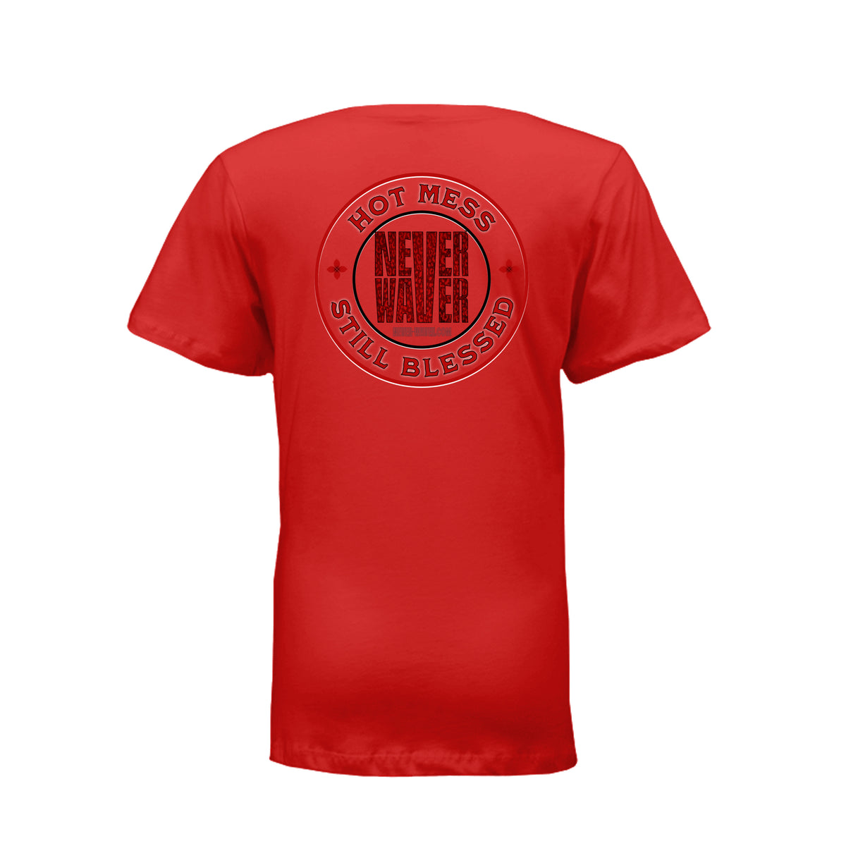 Hot Mess Never Waver Still Blessed Ladies T-Shirt by Never Waver