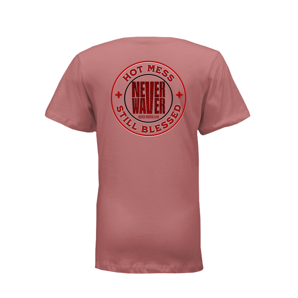 Hot Mess Never Waver Still Blessed Ladies T-Shirt by Never Waver