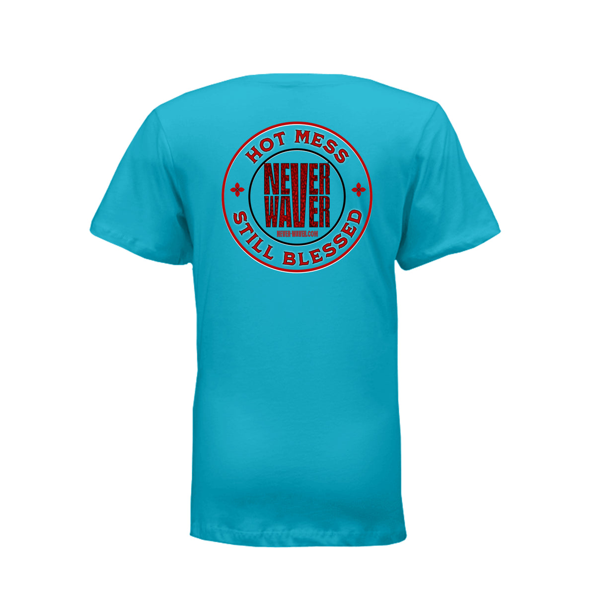 Hot Mess Never Waver Still Blessed Ladies T-Shirt by Never Waver