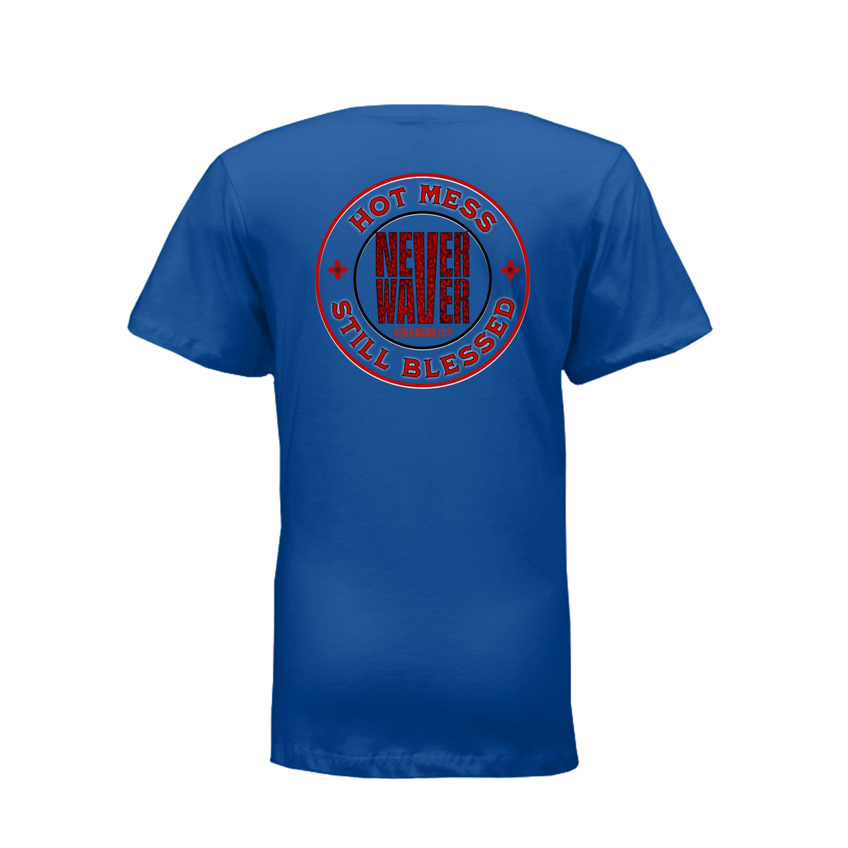 Hot Mess Never Waver Still Blessed Ladies T-Shirt by Never Waver