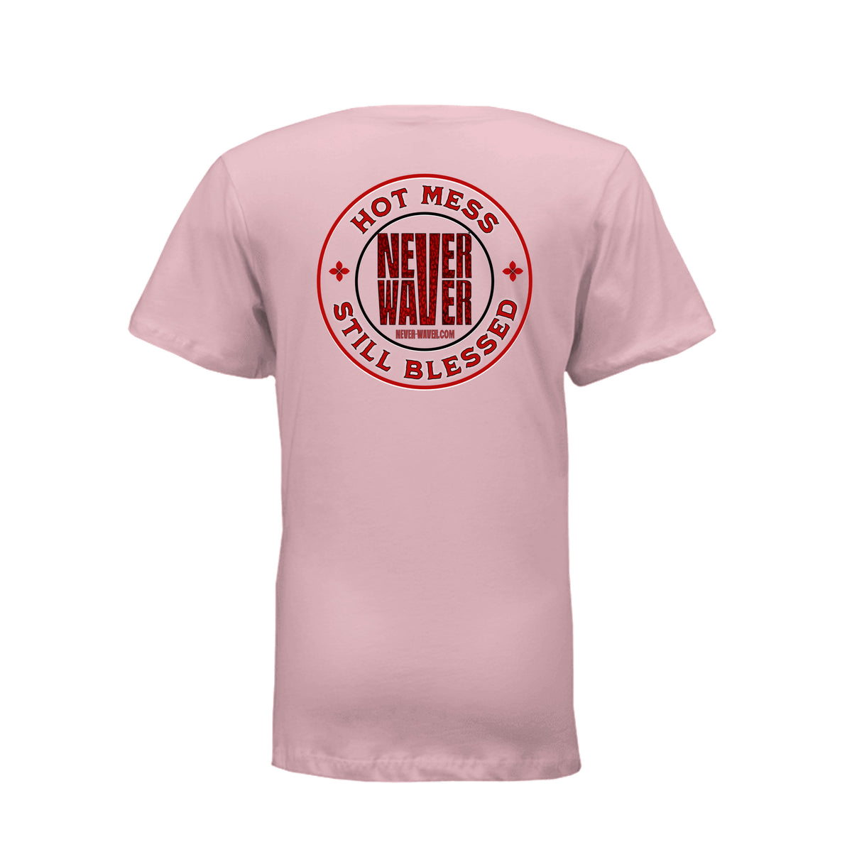 Hot Mess Never Waver Still Blessed Ladies T-Shirt by Never Waver